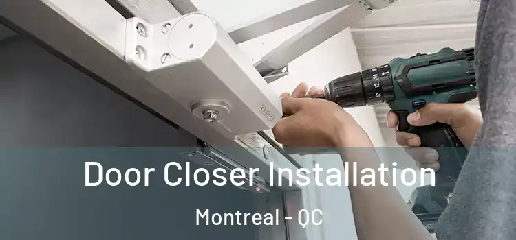  Door Closer Installation Montreal - QC