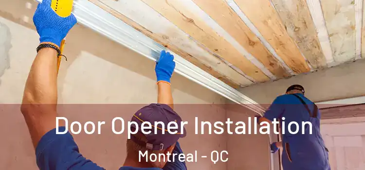  Door Opener Installation Montreal - QC