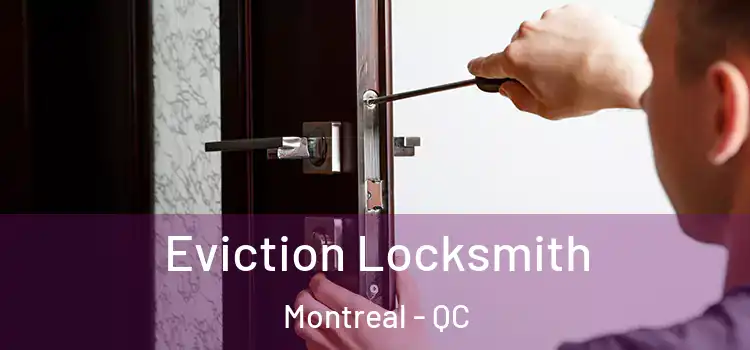 Eviction Locksmith Montreal - QC