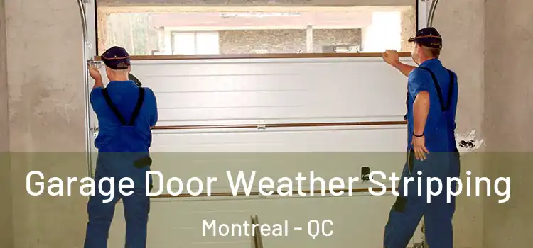  Garage Door Weather Stripping Montreal - QC