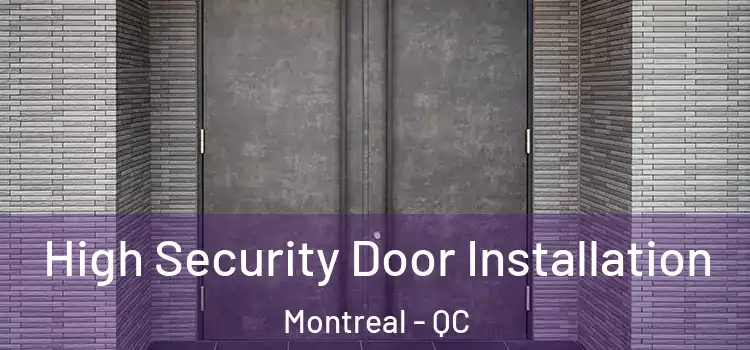  High Security Door Installation Montreal - QC